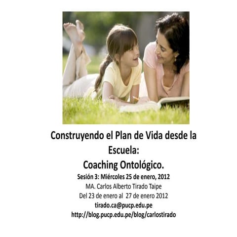 Sesión 3: Construyendo el Plan de Vida desde la Escuela: coaching ontológico