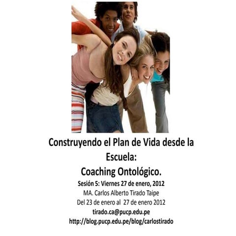 Quinta Sesión del curso: Construyendo el Plan de Vida desde la Escuela: coaching ontológico