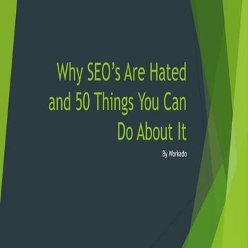 Why SEO’s Are Hated and 50 Things You Can Do About It