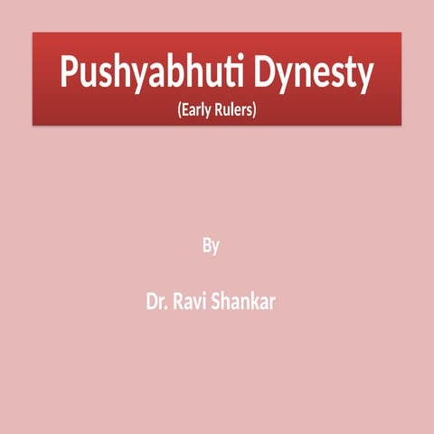 Pushyabhuti Dynesty Vardhan Vamsha Early Rulers.pptx
