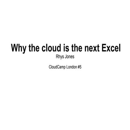 Rhys Jones, RBS,  "Why The Cloud Is The Next Excel"