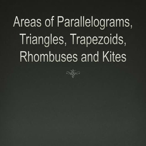 10-1 and 10-2 Area of Parallelograms, Triangles, Trapezoids, Rhombuses, and K...