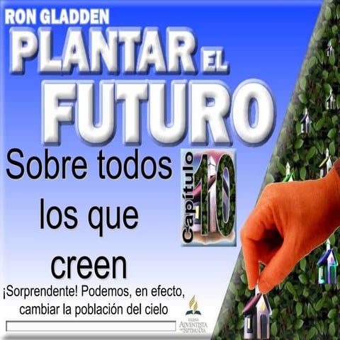 Plantar el Futuro - Ron Gladden - Capítulo 10