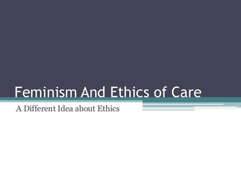 Feminism and ethics of care