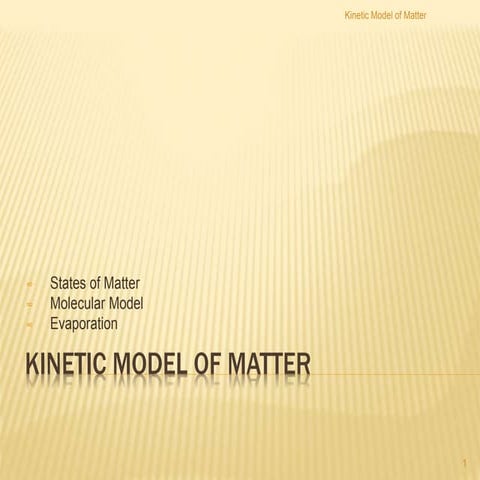 Kinetic Model of Matter
