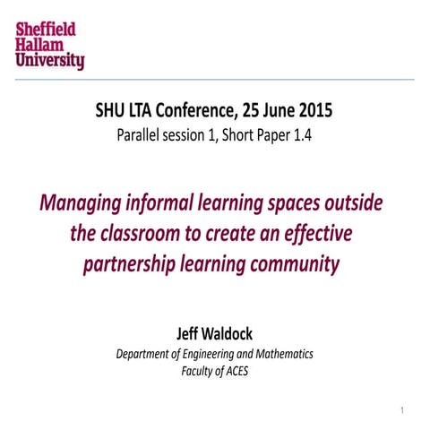Managing informal learning spaces outside the classroom to create an effectiv...