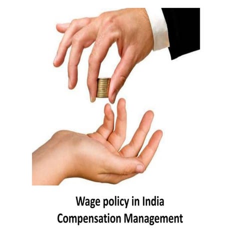 Wage policy in india - compensation management - Manu Melwin Joy