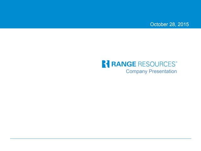 Range Resources Company Presentation - Oct 28, 2015