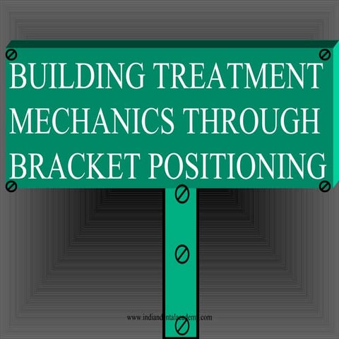 Building treatment mechanics through bracket positioning