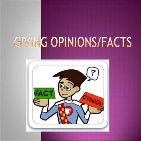 giving opinion facts