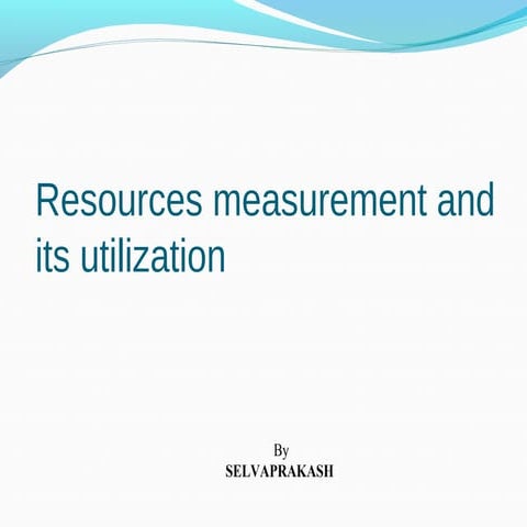 10.resources measurement and its utilization