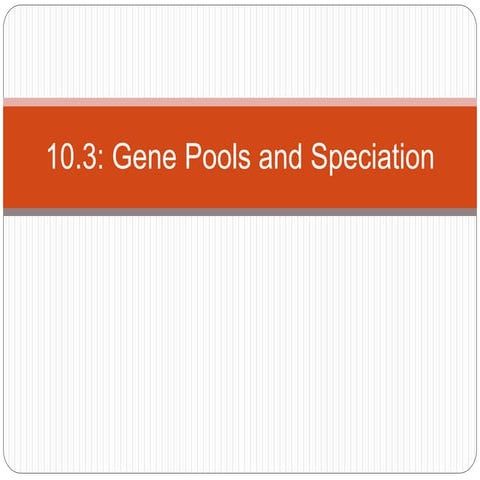 10.3 gene pools and speciation
