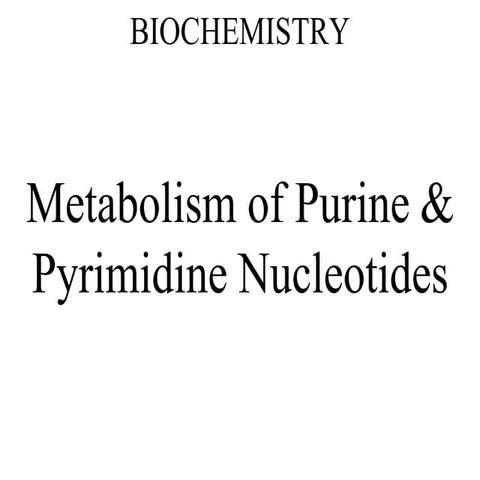Metabolism of Purine & Pyrimidine nucleotide