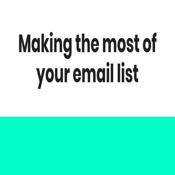 Making the most of your email list - Small charities communications conferenc...