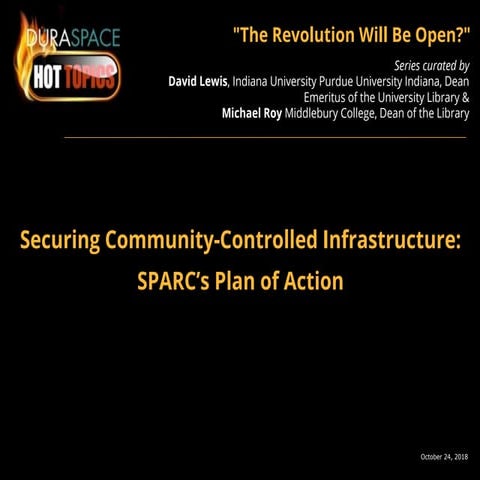 10.24.18 "Securing Community-Controlled Infrastructure: SPARC’s plan of actio...