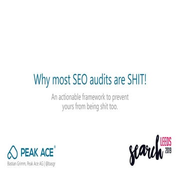 SearchLeeds 2019 - Bastian Grimm - Peak Ace - Why most SEO audits are sh*t