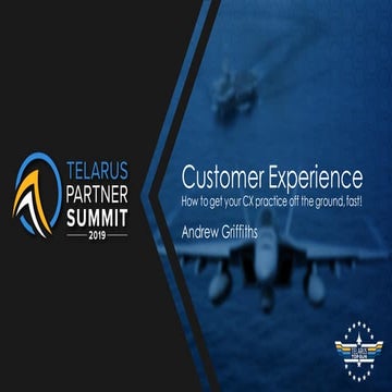 How to get your CX practice off the ground, fast  by Andrew Griffiths VP of B...