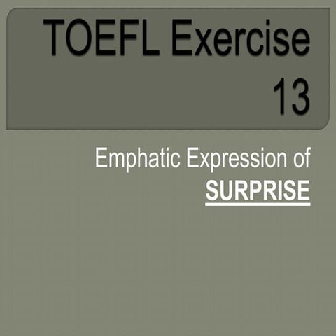TOEFL Exercise 13 - Emphatic Expression of SURPRISE