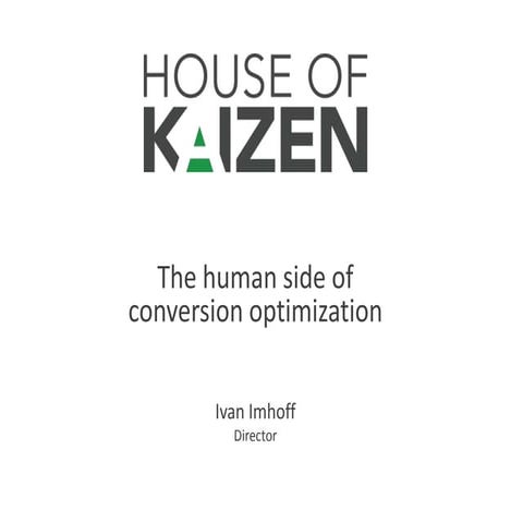 CRO: It's All Psychological - Ivan Imhoff. House of Kaizen