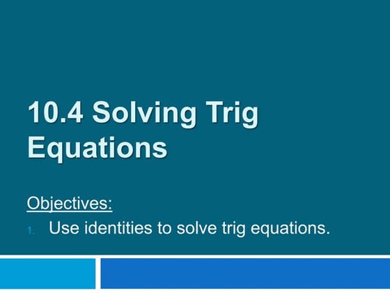 10 4 solving trig equations