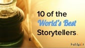 10 of the World's Best Storytellers