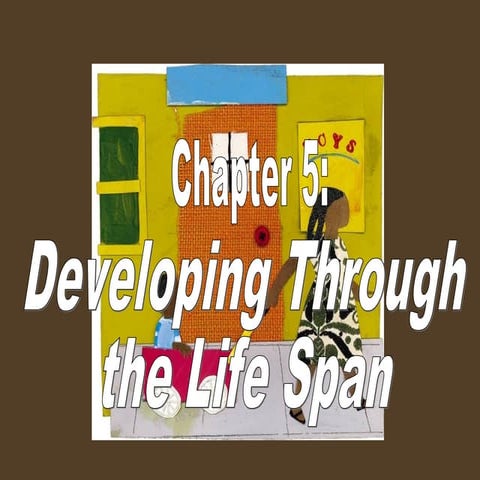 10   chapter 5 - developing through the life span