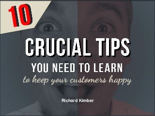 10 Crucial Tips You Need to Learn to Keep Your Customers Happy