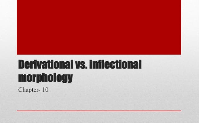 Derivational vs inflectional morphology