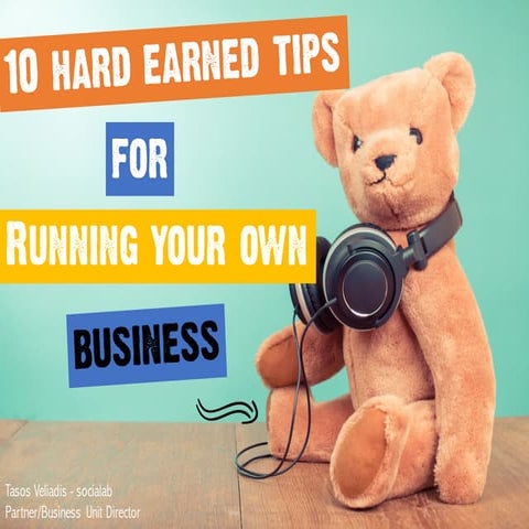 10 hard earned tips for running your own business 