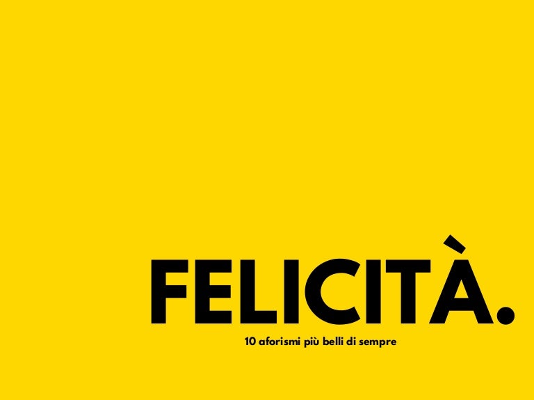 10 Frasi E Aforismi Sulla Felicita