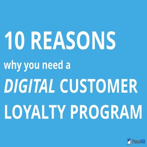 10 Reasons Why You Need a Digital Customer Loyalty Program