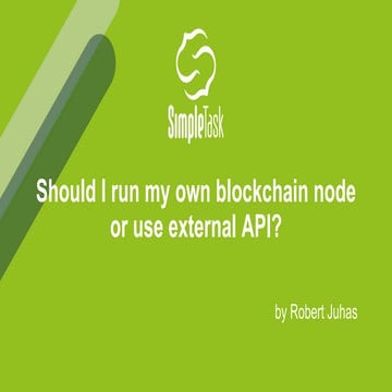 Developers’ mDay 2021: Robert Juhas, SimpleTask –  Should I run my own blockc...
