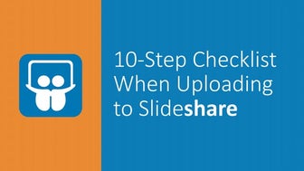 STOP! VIEW THIS! 10-Step Checklist When Uploading to Slideshare