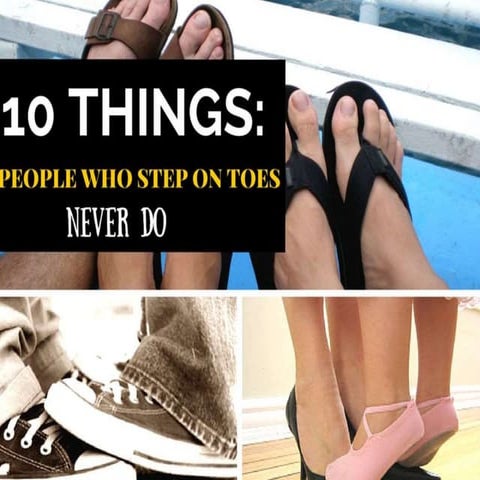 10 Things People Who Step On Toes Never Do