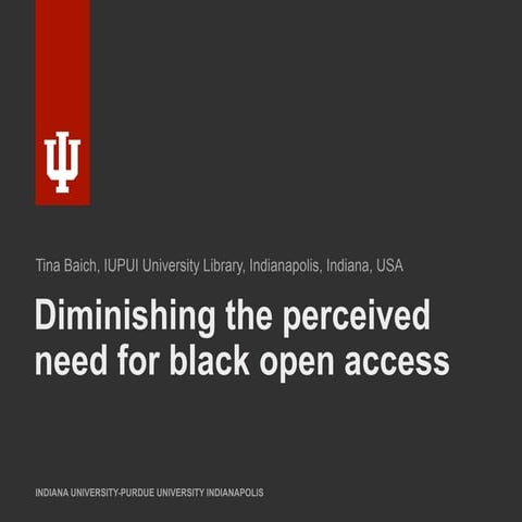 Tina Baich, IUPUI University Library, USA    Diminishing the perceived need f...