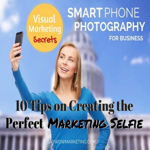 10 Tips on Creating the Perfect Marketing Selfie