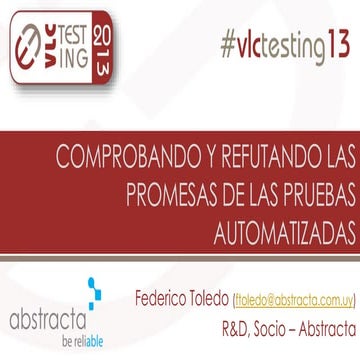 VLCtesting 2013 - Comprobando y refutando las promesas del testing automatiza...
