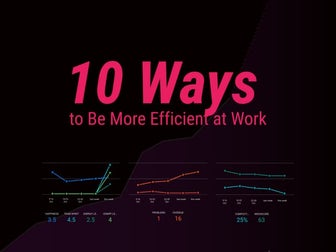 10 Practical Ways to Be More Efficient at Work