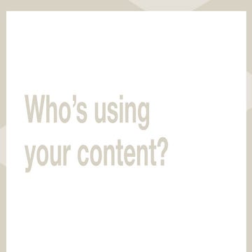 Who is using your content? 