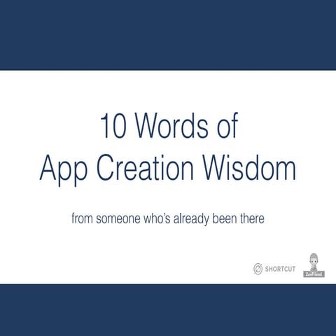 10 words of app creation wisdom