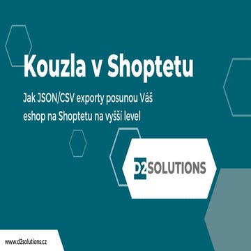 Jak JSON/CSV exporty posunou Váš eshop na Shoptetu na vyšší level, Jiří Drážn...