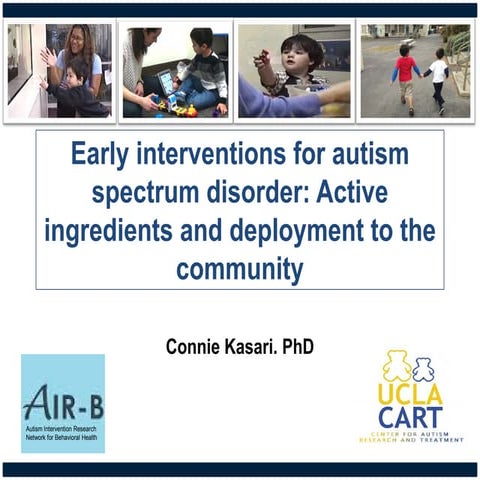Connie Kasari, PhD: Advances in Intervention Science: Current Evidence, Futur...