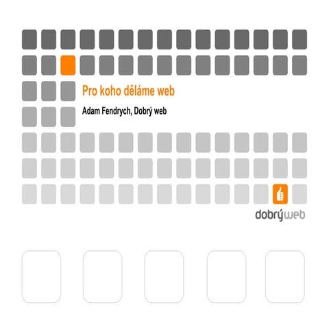 Pro koho děláme web
