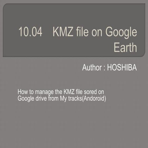 1004 kmz file on google earth from google drive | PPTX