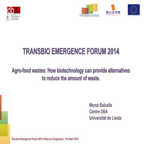 Mercè Balcells / Agrofood wastes: how biotechnology can provide alternatives ...