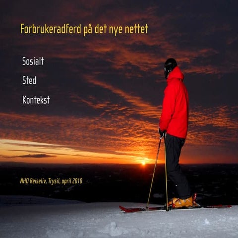 Forbrukeradferd på det nye nettet - NHO Reiseliv 2010