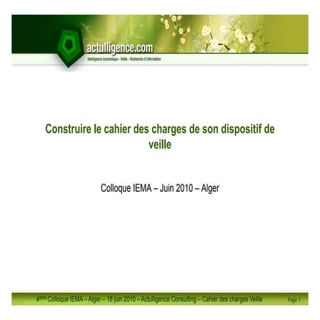 Construire le cahier des charges de son difpositif de veille (Présentation) - IEMA 4 - Alger - Juin 2010