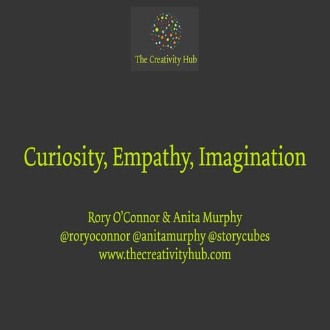 Curiosity, Empathy and Imagination