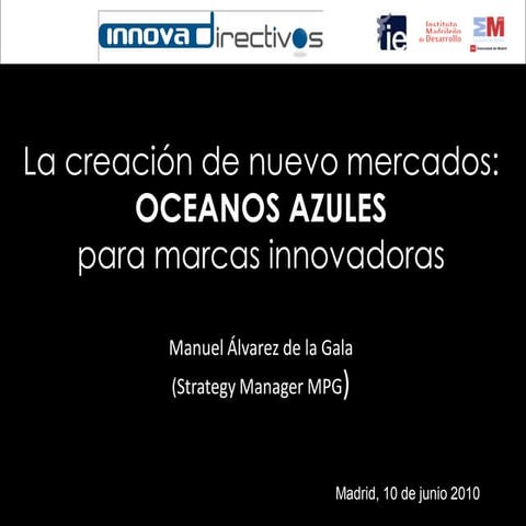 Innova Directivos. La creación de nuevos mercados: océanos azules para marcas...