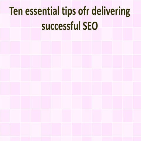 Ten essential tips ofr delivering successful SEO